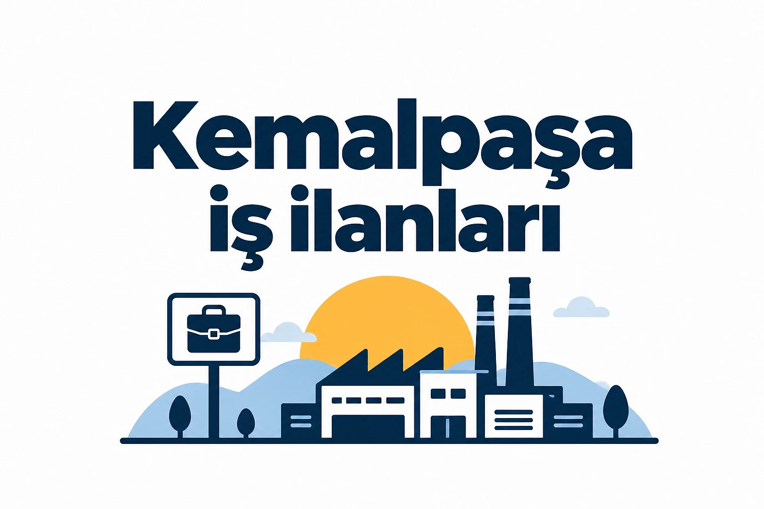 Kemalpaşa'daki iş fırsatlarını keşfedin Kemalpaşa iş ilanları temalı grafik, fabrika ve iş simgeleriyle desteklenmiş.