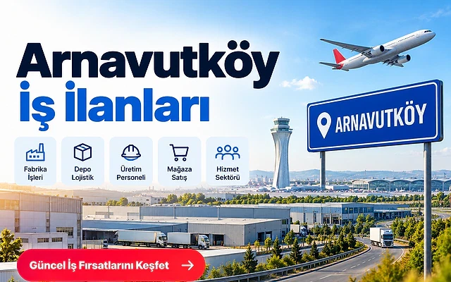 Arnavutköy 2026 iş ilanları ve fırsatları Arnavutköy'de fabrika, depo, mağaza ve hizmet sektörlerindeki iş ilanları hakkında bilgi veren kapak görseli.