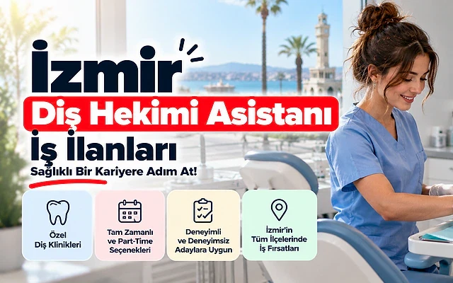 İzmir Diş Hekimi Asistanı İş İlanları 2026 İzmir'de diş hekimi asistanı iş ilanları ile ilgili güncel fırsatlar ve başvuru rehberi.