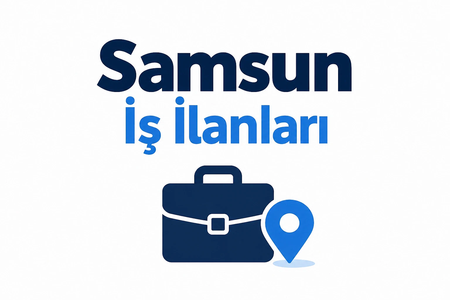 Samsun'daki güncel iş fırsatları ve firmalar Samsun iş ilanları temalı grafik, çanta ve konum simgesi ile iş fırsatlarını temsil ediyor.