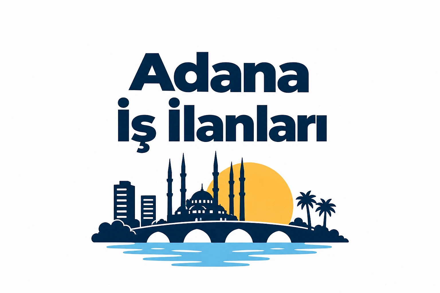 Adana'daki güncel iş fırsatları ve ilanları Adana'nın simgeleriyle süslenmiş bir görsel, iş ilanları temasıyla birleşiyor.