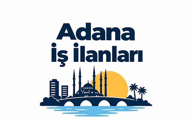 Adana'daki güncel iş fırsatları ve ilanları Adana'nın simgeleriyle süslenmiş bir görsel, iş ilanları temasıyla birleşiyor.