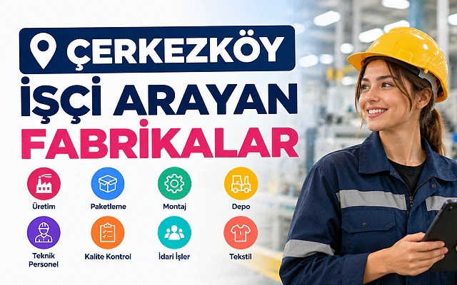 Çerkezköy'deki fabrika iş ilanları ve başvuru rehberi Çerkezköy'de işçi arayan fabrikalar için başvuru rehberi ve iş ilanları bilgisi.