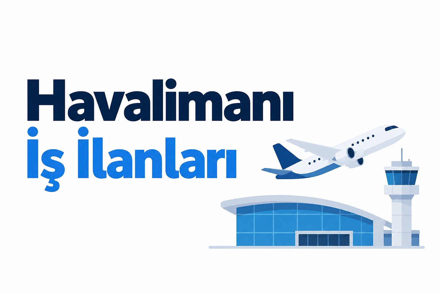 Güncel havalimanı iş fırsatları 2026 Havalimanı iş ilanları başlığı ile uçak ve havaalanı kulesi görseli.